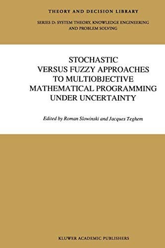 Tapa de Stochastic Versus Fuzzy Approaches to Multiobjective Mathematical Programming under Uncertainty