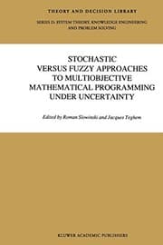 Tapa de Stochastic Versus Fuzzy Approaches to Multiobjective Mathematical Programming under Uncertainty
