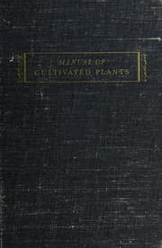 Tapa de Manual of cultivated plants; a flora for the identification of the most common or significant species of plants grown in the continental United States and Canada