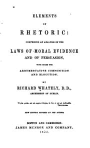 Tapa de Elements of rhetoric, comprising an analysis of the laws of moral evidence and of persuasion