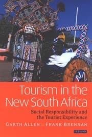 Tapa de TOURISM IN THE NEW SOUTH AFRICA: SOCIAL RESPONSIBILITY AND THE TOURIST EXPERIENCE