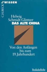 Tapa de Das alte China. Von den Anfängen bis zum 19. Jahrhundert