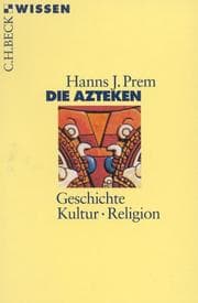 Tapa de Die Azteken. Geschichte - Kultur - Religion