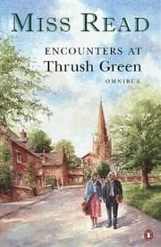 Tapa de Encounters at Thrush Green Omnibus includes News from Thrush Green and School at Thrush Green