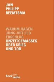 Tapa de Warum Hagen Jung- Ortlieb erschlug. Unzeitgemäßes über Krieg und Tod