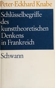 Tapa de Schlüsselbegriffe des kunsttheoretischen Denkens in Frankreich von der Spätklassik bis zum Ende der Aufklärung