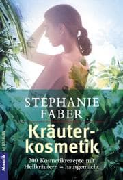 Tapa de Kräuterkosmetik. 200 Kosmetikrezepte mit Heilkräutern - hausgemacht