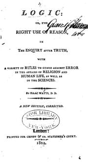 Tapa de Logic, Or, The Right Use of Reason in the Enquiry After Truth: With a Variety of Rules to Guard ..