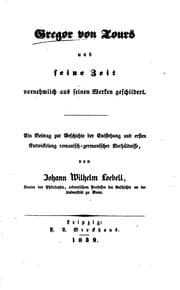 Tapa de Gregor von Tours und seine Zeit vornehmlich aus seinen Werken geschildert ..