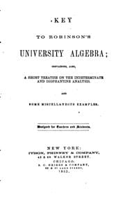 Tapa de Key to Robinson's University Algebra: Containing, Also, a Short Treatise on the Indeterminate ..