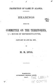 Tapa de Protection of Game in Alaska: Hearings Before the Committee on the Territories [and the Sub ..