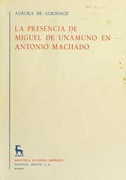 Tapa de La presencia de Miguel de Unamuno en Antonio Machado