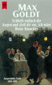 Tapa de Schließ einfach die Augen und stell dir vor, ich wäre Heinz Kluncker. Ausgesuchte Texte 1991-1994