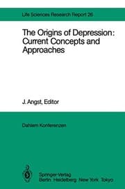 Tapa de The Origins of Depression : Current Concepts and Approaches : Report of the Dahlem Workshop on The Origins of Depression