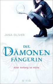 Tapa de Die Dämonenfängerin 01. Aller Anfang ist Hölle