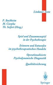 Tapa de Spiel und Zusammenspiel in der Psychotherapie ― Erinnern und Entwerfen im psychotherapeutischen Handeln ― Operationalisierte Psychodynamische ...