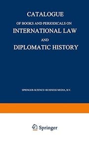 Tapa de Catalogue of Books and Periodicals on International Law and Diplomatic History