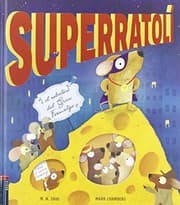 Tapa de Superratolí i el robatori del Gran Formatge