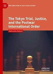 Tapa de The Tokyo Trial, Justice, and the Postwar International Order