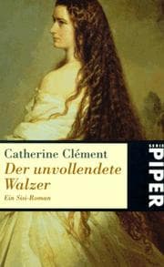 Tapa de Der unvollendete Walzer. Ein Sisi- Roman