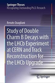 Tapa de Study of Double Charm B Decays with the LHCb Experiment at CERN and Track Reconstruction for the LHCb Upgrade