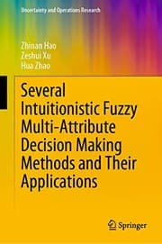 Tapa de Several Intuitionistic Fuzzy Multi-Attribute Decision Making Methods and Their Applications