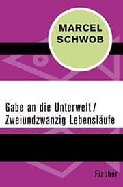 Tapa de Gabe an die Unterwelt / Zweiundzwanzig Lebensläufe