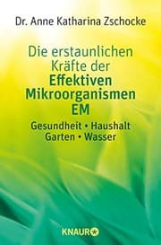 Tapa de Die erstaunlichen Kräfte der Effektiven Mikroorganismen EM