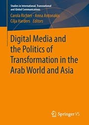 Tapa de Digital Media and the Politics of Transformation in the Arab World and Asia