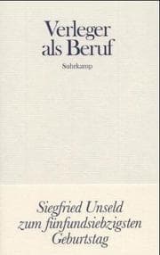 Tapa de Verleger als Beruf. Siegfried Unseld zum 75. Geburtstag. Mit Beiträgen und Kurzviten von 37 Verlegern