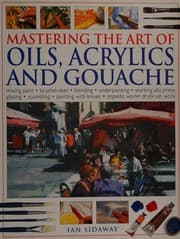 Tapa de Mastering the art of oils, acrylics and gouache