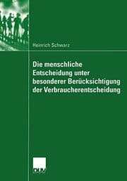 Tapa de Die menschliche Entscheidung unter besonderer Berücksichtigung der Verbraucherentscheidung