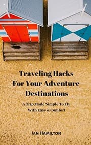 Tapa de Traveling Hacks For Your Adventure Destinations