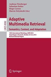 Tapa de Adaptive Multimedia Retrieval : Semantics, Context, and Adaptation
