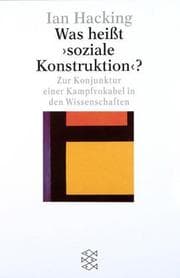 Tapa de Was heißt ' soziale Konstruktion'? Zur Konjunktur einer Kampfvokabel in den Wissenschaften