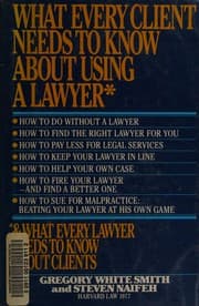 Tapa de What every client needs to know about using a lawyer