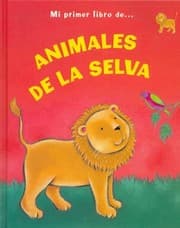 Tapa de Mi primer libro de... Animales de la selva