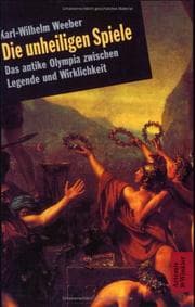 Tapa de Die unheiligen Spiele. Das antike Olympia zwischen Legende und Wirklichkeit