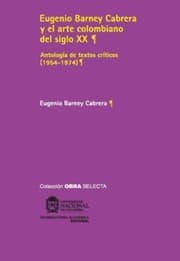Tapa de Eugenio Barney Cabrera y el arte colombiano del siglo XX