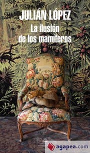 Tapa de LA ILUSIÓN DE LOS MAMÍFEROS