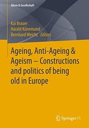 Tapa de Ageing, Anti-Ageing & Ageism – Constructions and politics of being old in Europe