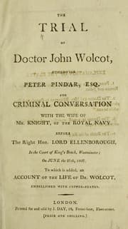 Tapa de The trial of Doctor John Wolcot, otherwise Peter Pindar, Esq. for criminal conversation with the wife of Mr. Knight, of the Royal Navy, before the Right Hon. Lord Ellenborough, in the Court of King's Bench, Westminster, on June the 27th, 1807