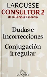 Tapa de Larousse Consultor 2 Dudas E Incorrecciones Conjugacion Irregular