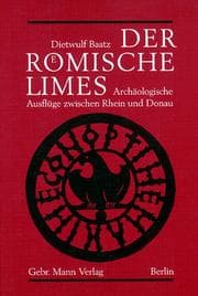 Tapa de Der Römische Limes. Archäologische Ausflüge zwischen Rhein und Donau