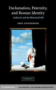 Tapa de DECLAMATION, PATERNITY, AND ROMAN IDENTITY: AUTHORITY AND THE RHETORICAL SELF