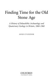 Tapa de FINDING TIME FOR THE OLD STONE AGE: A HISTORY OF PALAEOLITHIC ARCHAEOLOGY AND QUATERNARY GEOLOGY IN BRITAIN,..