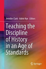 Tapa de Teaching the Discipline of History in an Age of Standards