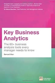 Tapa de Key Business Analytics : The 60+ tools every manager needs to turn data into insights