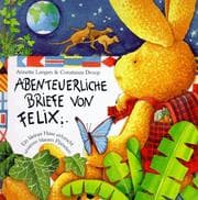 Tapa de Abenteuerliche Briefe von Felix. Ein kleiner Hase erforscht unseren blauen Planeten.