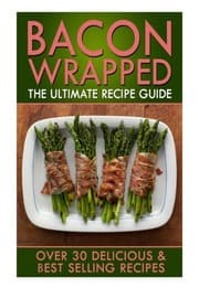 Tapa de Bacon Wrapped : The Ultimate Recipe Guide